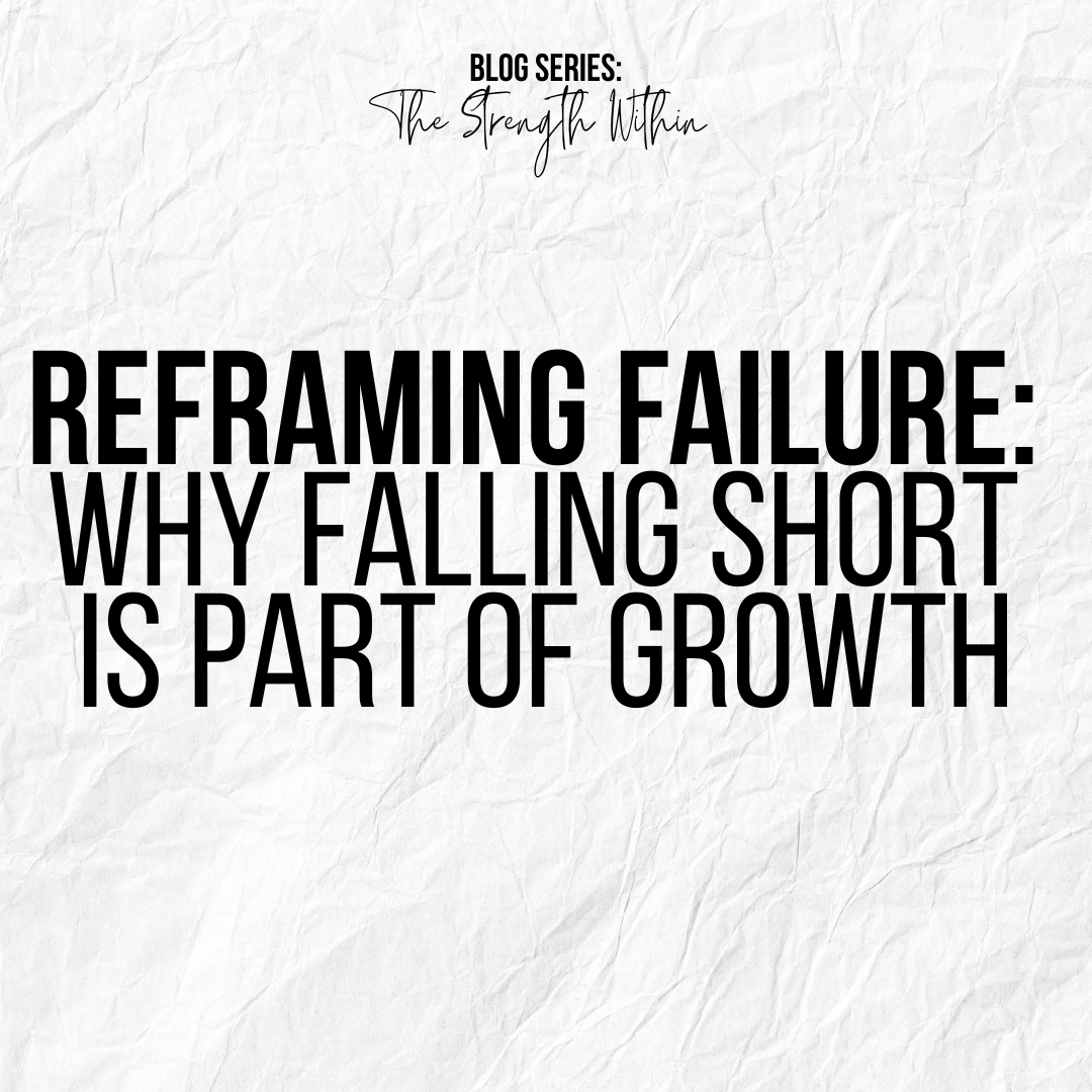 Reframing Failure: Why Falling Short is Part of Growth